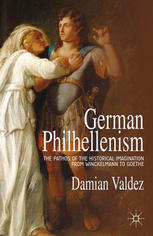 German Philhellenism The Pathos Of The Historical Imagination From Winckelmann To Goethe Damian Valdez