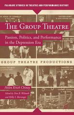 The Group Theatre Passion Politics And Performance In The Depression Era Helen Krich Chinoy Auth