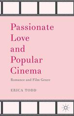 Passionate Love And Popular Cinema Romance And Film Genre Erica Todd Auth