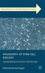Philosophy Of Stem Cell Biology Knowledge In Flesh And Blood Melinda Bonnie Fagan Auth
