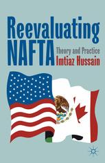 Reevaluating Nafta Theory And Practice Imtiaz Hussain Auth