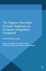 Citizens Reactions To European Integration Compared Overlooking Europe Sophie Duchesne