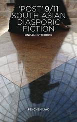 Post911 South Asian Diasporic Fiction Uncanny Terror Peichen Liao Auth