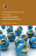 The New Middle Class In China Consumption Politics And The Market Economy Eileen Yukha Tsang Auth