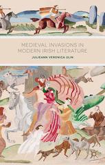 Medieval Invasions In Modern Irish Literature Julieann Veronica Ulin Auth