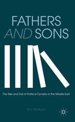 Fathers And Sons The Rise And Fall Of Political Dynasty In The Middle East M E Mcmillan Auth