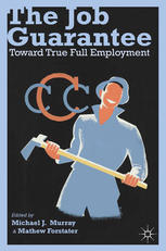 The Job Guarantee Toward True Full Employment 1st Edition Michael J Murray