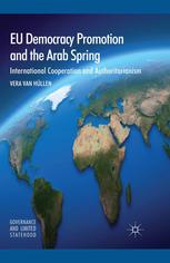 Eu Democracy Promotion And The Arab Spring International Cooperation And Authoritarianism Vera Van Hllen Auth