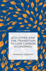 Ecocities And The Transition To Low Carbon Economies Federico Caprotti Auth