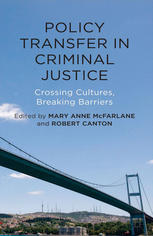 Policy Transfer In Criminal Justice Crossing Cultures Breaking Barriers Mary Anne Mcfarlane