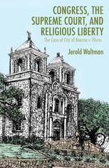 Congress The Supreme Court And Religious Liberty The Case Of City Of Boerne V Flores Jerold Waltman Auth