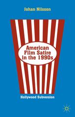 American Film Satire In The 1990s Hollywood Subversion Johan Nilsson Auth