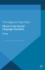 Silence In The Second Language Classroom Jim King Auth