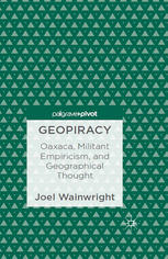 Geopiracy Oaxaca Militant Empiricism And Geographical Thought Joel Wainwright Auth