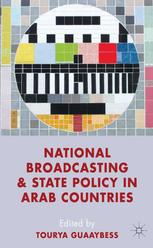 National Broadcasting And State Policy In Arab Countries Tourya Guaaybess Eds