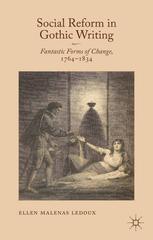 Social Reform In Gothic Writing Fantastic Forms Of Change 17641834 Ellen Malenas Ledoux Auth