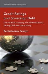 Credit Ratings And Sovereign Debt The Political Economy Of Creditworthiness Through Risk And Uncertainty Bartholomew Paudyn Auth