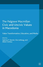 Civic And Uncivic Values In Macedonia Value Transformation Education And Media Sabrina P Ramet