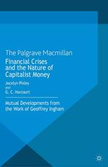 Financial Crises And The Nature Of Capitalist Money Mutual Developments From The Work Of Geoffrey Ingham Jocelyn Pixley