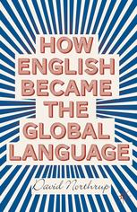 How English Became The Global Language 1st Edition David Northrup Author