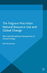 Natural Resource Use And Global Change New Interdisciplinary Perspectives In Social Ecology Karl Bruckmeier Auth