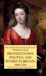 Protestantism Politics And Women In Britain 16601714 Melinda S Zook Auth