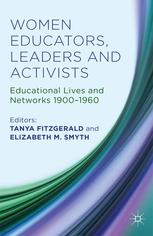 Women Educators Leaders And Activists Educational Lives And Networks 19001960 Tanya Fitzgerald
