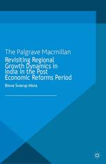 Revisiting Regional Growth Dynamics In India In The Post Economic Reforms Period Biswa Swarup Misra Auth