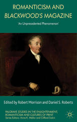 Romanticism And Blackwoods Magazine An Unprecedented Phenomenon Robert Morrison Queens National Scholar