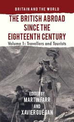 The British Abroad Since The Eighteenth Century Volume 1 Travellers And Tourists Martin Farr
