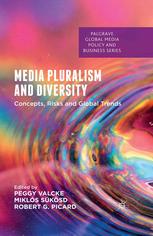 Media Pluralism And Diversity Concepts Risks And Global Trends Peggy Valcke