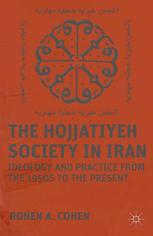 The Hojjatiyeh Society In Iran Ideology And Practice From The 1950s To The Present Ronen A Cohen Auth