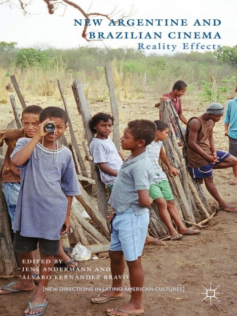 New Argentine And Brazilian Cinema Reality Effects 2013th Edition J Andermann