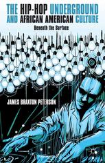 The Hiphop Underground And African American Culture Beneath The Surface James Braxton Peterson Auth
