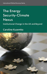 The Energy Securityclimate Nexus Institutional Change In The Uk And Beyond Caroline Kuzemko Auth