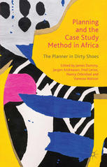 Planning And The Case Study Method In Africa The Planner In Dirty Shoes James Duminy
