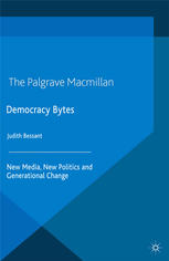 Democracy Bytes New Media New Politics And Generational Change Judith Bessant Auth