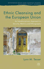 Ethnic Cleansing And The European Union An Interdisciplinary Approach To Security Memory And Ethnography Lynn M Tesser Auth