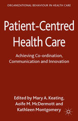 Patientcentred Health Care Achieving Coordination Communication And Innovation Mary A Keating