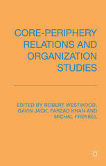 Coreperiphery Relations And Organisation Studies Robert Westwood