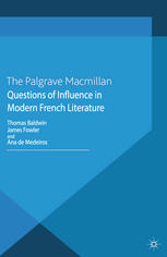 Questions Of Influence In Modern French Literature Thomas Baldwin