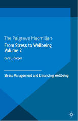 From Stress To Wellbeing Volume 2 Stress Management And Enhancing Wellbeing Cary L Cooper Eds
