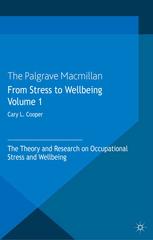 From Stress To Wellbeing Volume 1 The Theory And Research On Occupational Stress And Wellbeing Cary L Cooper Eds
