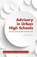 Advisory In Urban High Schools A Study Of Expanded Teacher Roles Kate Phillippo Auth