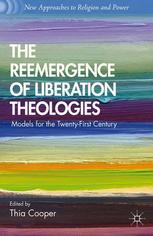 The Reemergence Of Liberation Theologies Models For The Twentyfirst Century 1st Edition Thia Cooper Eds