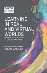Learning In Real And Virtual Worlds Commercial Video Games As Educational Tools Pilar Lacasa Auth