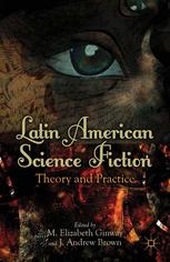 Latin American Science Fiction Theory And Practice M Elizabeth Ginway