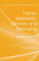 Home Materiality Memory And Belonging Keeping Culture Rachel Hurdley Auth