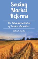 Sowing Market Reforms The Internationalization Of Russian Agriculture Michele L Crumley Auth