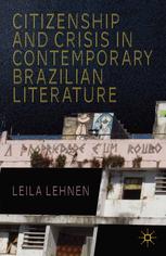 Citizenship And Crisis In Contemporary Brazilian Literature Leila Lehnen Auth